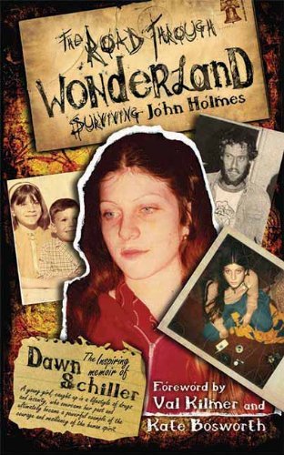 Dawn Schiller The Road Through Wonderland Surviving John Holmes 