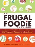 Alanna Kaufman The Frugal Foodie Cookbook 200 Gourmet Recipes For Any Budget 