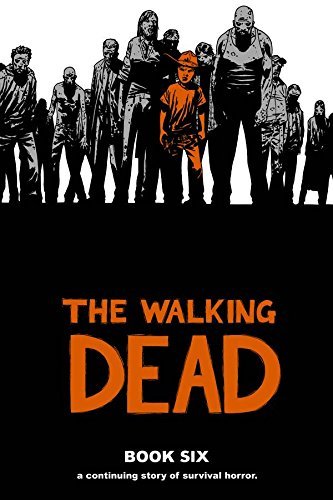 KIRKMAN,ROBERT/WALKING DEAD, BOOK 6