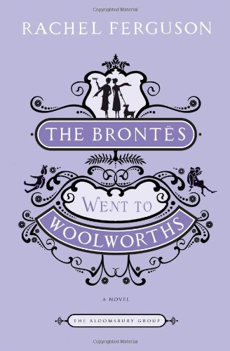 Rachel Ferguson The Brontes Went To Woolworths 