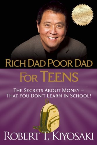 Robert T. Kiyosaki Rich Dad Poor Dad For Teens The Secrets About Money That You Don't Learn In 