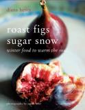 Diana Henry Roast Figs Sugar Snow Winter Food To Warm The Soul 
