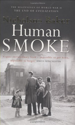 Nicholson Baker Human Smoke The Beginnings Of World War Ii The E 