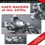 Mick Walker Cafe Racers Of The 1970s Machines Riders And Lifestyle A Pictorial Review 