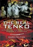 Mark Felton Real Tenko The Extraordinary True Stories Of Women Prisoners Of 