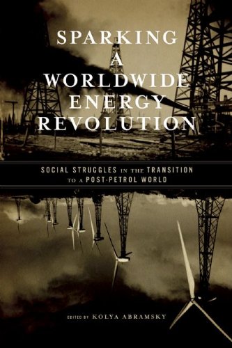 Kolya Abramsky Sparking A Worldwide Energy Revolution Social Struggles In The Transition To A Post Petr 