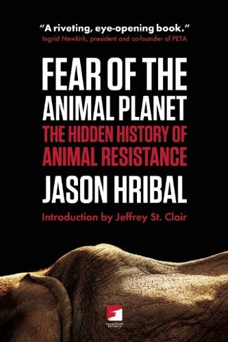 Jason Hribal/Fear of the Animal Planet@ The Hidden History of Animal Resistance