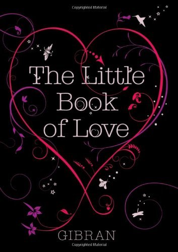 Kahlil Gibran/The Little Book of Love