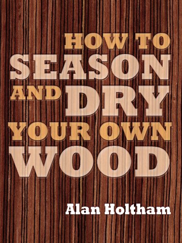 Alan Holtham How To Season And Dry Your Own Wood 