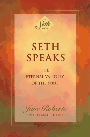 Jane Roberts Seth Speaks The Eternal Validity Of The Soul Revised 
