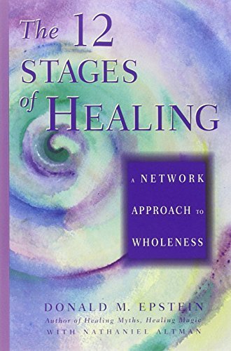 Donald M. Epstein D. C./The 12 Stages of Healing@ A Network Approach to Wholeness