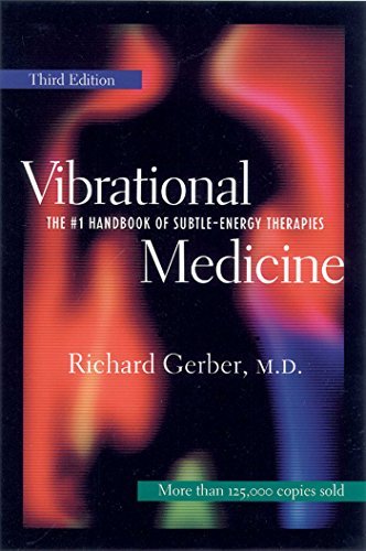 Richard Gerber Vibrational Medicine The #1 Handbook For Subtle Energy Therapies 0003 Edition;edition Third 