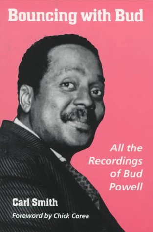 Carl Smith Bouncing With Bud All The Recordings Of Bud Powel 