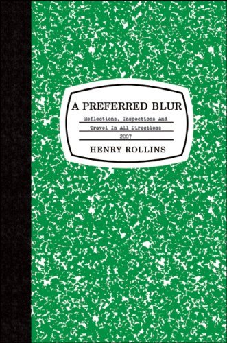 Henry Rollins/Preferred Blur@Reflections,Inspections,And Travel In All Direc