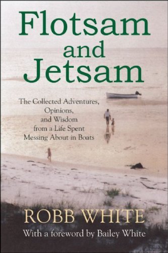 Robb White Flotsam And Jetsam The Collected Adventures Opinions And Wisdom Fr 