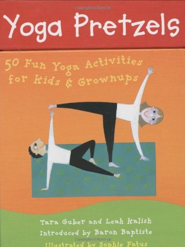 Tara Lynda Guber Yoga Pretzels 50 Fun Yoga Activities For Kids & Grownups 