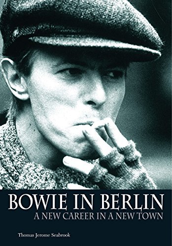 Thomas Jerome Seabrook/Bowie in Berlin@A New Career in a New Town