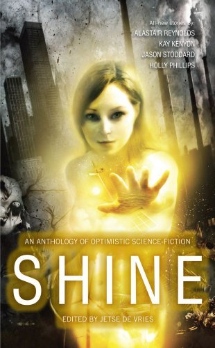 Jetse De Vries Shine An Anthology Of Near Future Optimistic Science F 