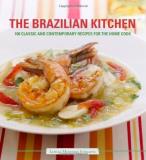 Leticia Schwartz Brazilian Kitchen The 100 Classic And Creative Recipes For The Home Coo 