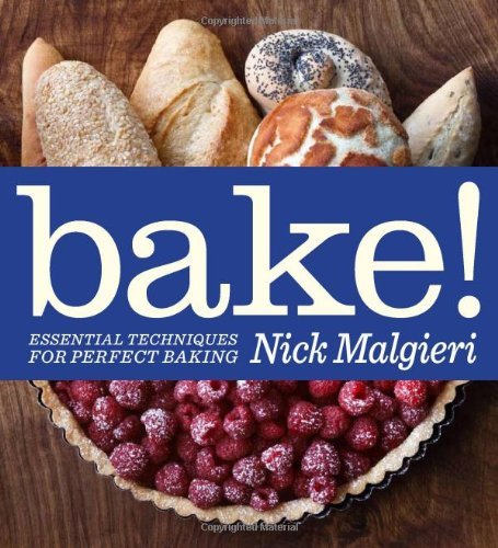 Nick Malgieri Bake! Essential Techniques For Perfect Baking 