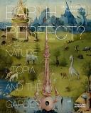 Annette Giesecke Earth Perfect? Nature Utopia And The Garden 