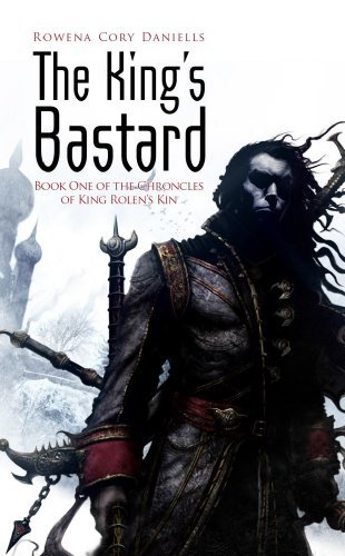 ROWENA CORY DANIELLS/KING ROLEN'S KIN: THE KING'S BASTARD