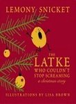 Lemony Snicket The Latke Who Couldn't Stop Screaming A Christmas Story 
