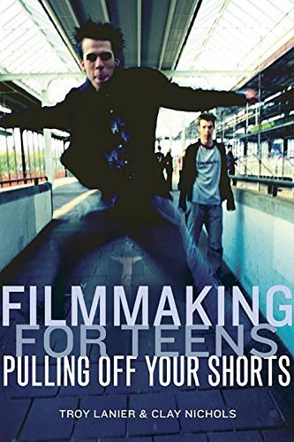 Troy Lanier/Filmmaking For Teens@Pulling Off Your Shorts