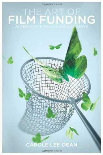 Carole Lee Dean/Art Of Film Funding,The@Alternative Financing Concepts