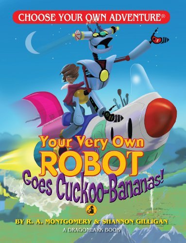 R. a. Montgomery/Your Very Own Robot Goes Cuckoo-Bananas!
