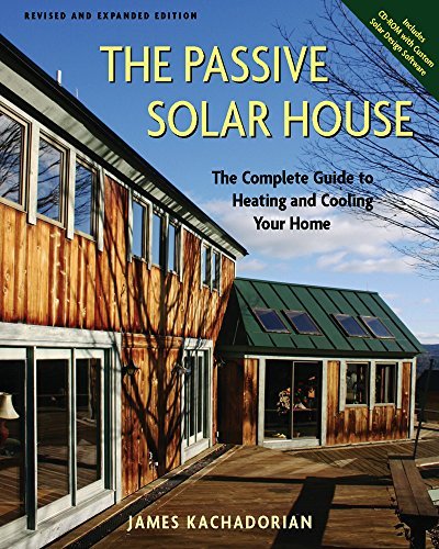 James Kachadorian The Passive Solar House The Complete Guide To Heating And Cooling Your Ho Revised & Expan 