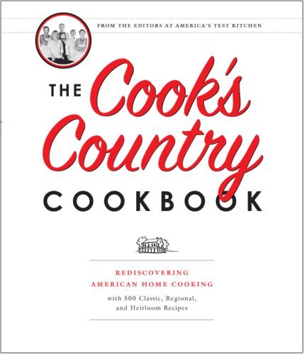 America's Test Kitchen Cook's Country Cookbook The Rediscovering American Home Cooking With 500 Clas 