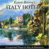 Clare Brown Karen Brown's Italy Hotels Exceptional Places To Stay & Itineraries 2010 