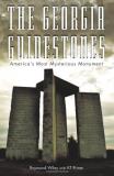 Raymond Wiley The Georgia Guidestones America's Most Mysterious Movement 