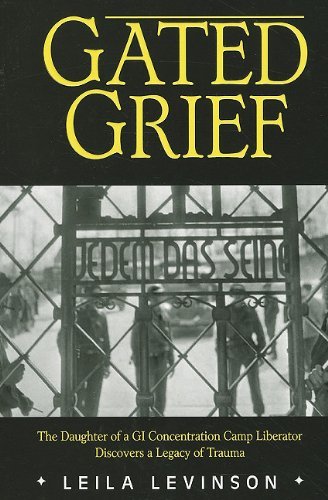 Leila Levinson Gated Grief The Daughter Of A Gi Concentration Camp Liberator 