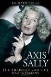 Richard Lucas Axis Sally The American Voice Of Nazi Germany 