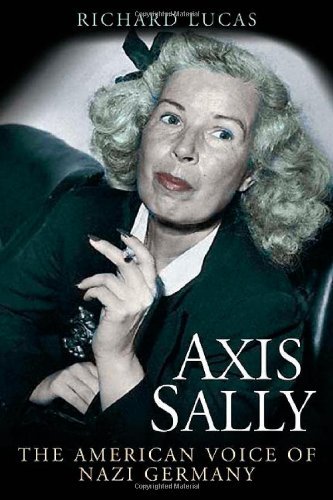 Richard Lucas Axis Sally The American Voice Of Nazi Germany 