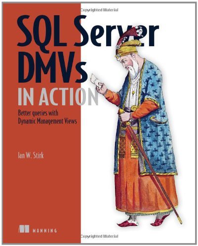 Ian Stirk Sql Server Dmvs In Action Better Queries With Dynamic Management Views 