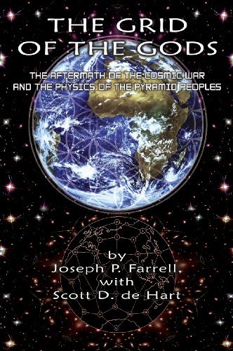 Joseph P. Farrell/The Grid of the Gods@ The Aftermath of the Cosmic War and the Physics o