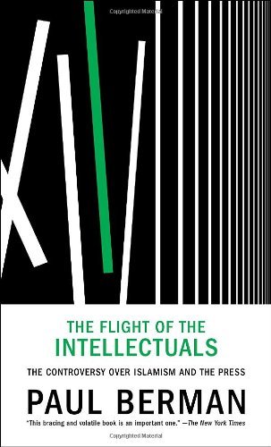 Paul Berman/The Flight of the Intellectuals@ The Controversy Over Islamism and the Press