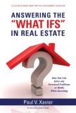 Paul V. Xavier Answering The "what Ifs" In Real Estate How You Can Solve Any Perceived Problems Or Myths 