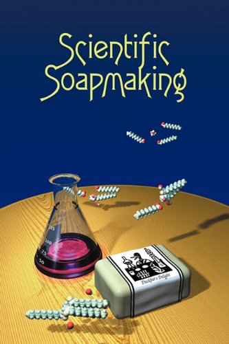 Kevin M. Dunn Scientific Soapmaking The Chemistry Of The Cold Process 