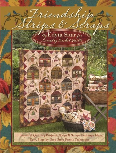 Edyta Sitar Friendship Strips & Scraps 18 Beautiful Quilting Projects Strips & Scraps E 