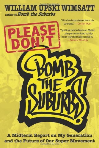 William Upski Wimsatt/Please Don't Bomb the Suburbs@ A Midterm Report on My Generation and the Future