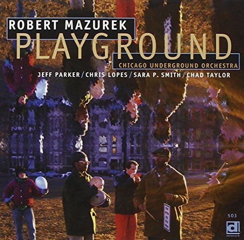 Chicago Underground Orchestra/Playground