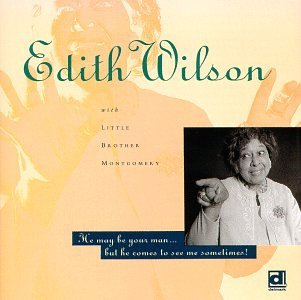 Edith Wilson/He May Be Your Man But He Co