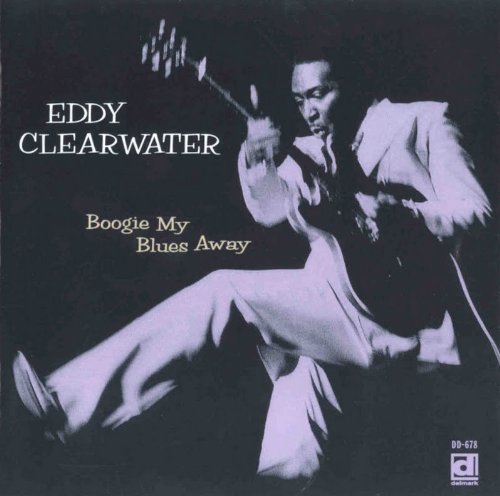 Eddy Clearwater/Boogie Your Blues Away