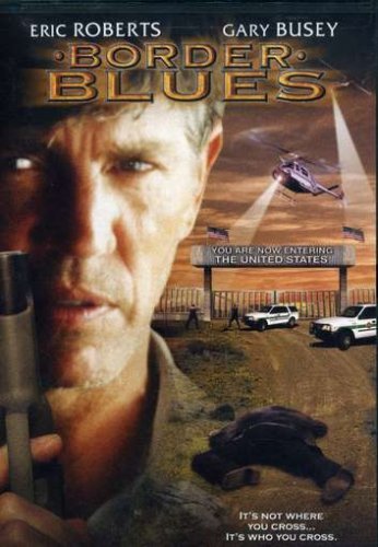 Border Blues/Roberts/Busey/Estrada/Rednikov@Clr/Ws@R