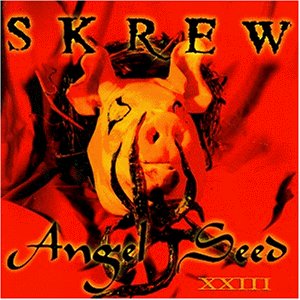 Skrew/Angel Seed Xxiii