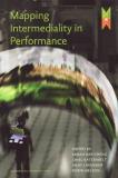 Andy Lavender Mapping Intermediality In Performance 